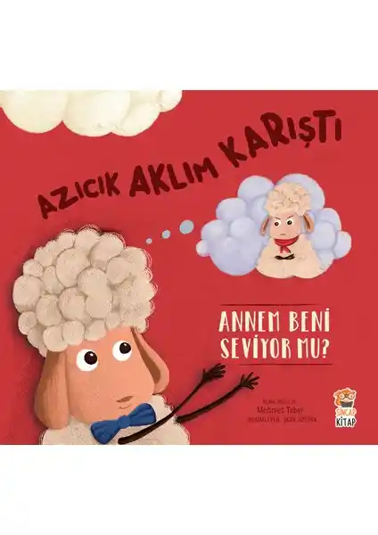 Azıcık Aklım Karıştı – Annem Beni Seviyor Mu? Çocuklar İçin Duygusal Gelişim Kitabı