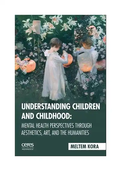 Çocuk ve Çocukluk Anlayışını Yeniden Düşünmek Estetik ve Beşeri Bilimlerin Perspektifinden