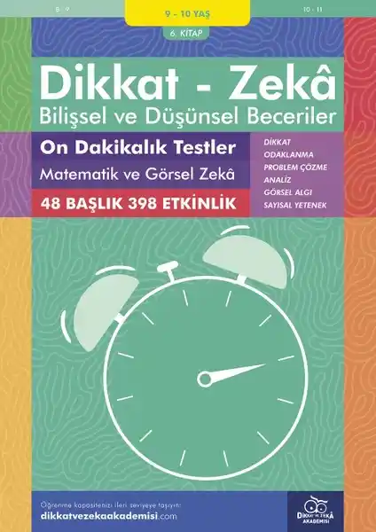Dikkat ve Zeka Akademisi On Dakikalık Testler: Matematik ve Görsel Zeka Çalışmaları (9-10 Yaş)
