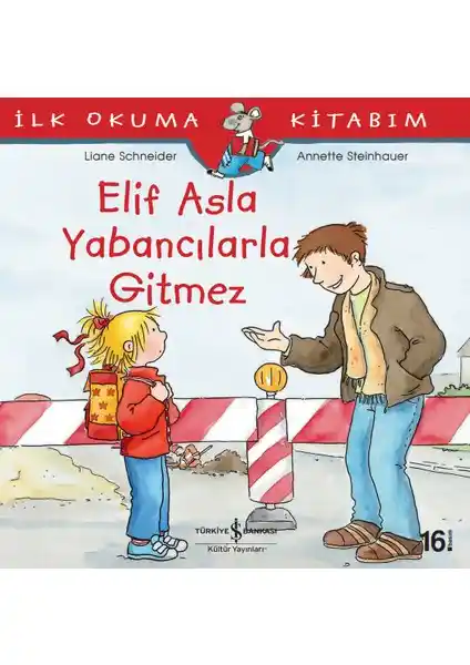 Elif Asla Yabancılarla Gitmez: Çocuklar İçin Güvenlik ve Dikkat Öğreten Öğretici Hikaye Kitabı