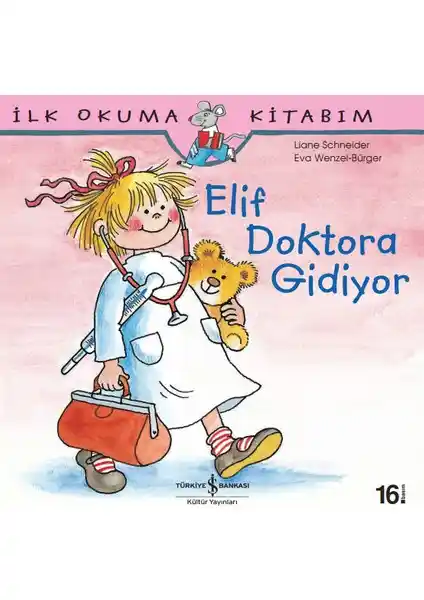 Elif Doktora Gidi<yor> - Çocuklar İçin Sağlık ve Doktor Ziyareti Temalı İlk Okuma Kitabı