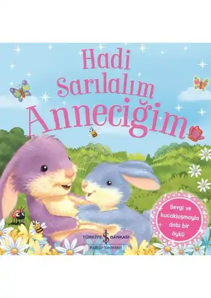 Hadi Sarılalım Anneciğim: Anne ve Çocuk Bağını Güçlendiren Sevimli Hikaye