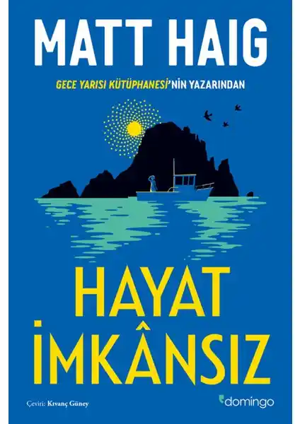Hayat İmkansız: Matt Haig'in Derinlemesine Anlam ve Umut Temalarını İşleyen Romanı