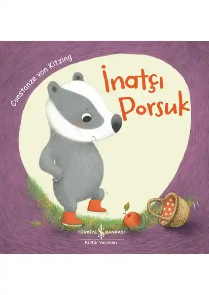 İnatçı Porsuk Çocuk Kitabı: Doğa, Sabır ve Sevgi Temalı Eğitici Hikaye