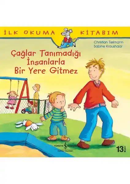 İş Bankası Kültür Yayınları İlk Okuma Kitabım Çağlar Tanımağı İnsanlarla Bir Yere Gitmez