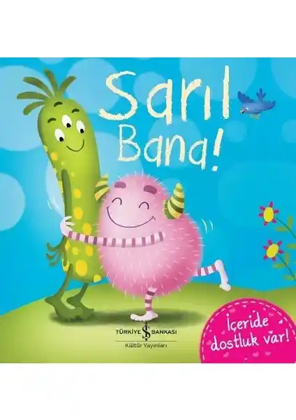 İş Bankası Kültür Yayınları'ndan Sarıl Bana! Çocuklar İçin Duygusal Gelişimi Destekleyen Hikaye Kitabı