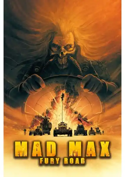 Mad Max Fury Road (2015) Poster: Ev Dekorasyonunda Sanatsal Dokunuş ve Yüksek Kalite
