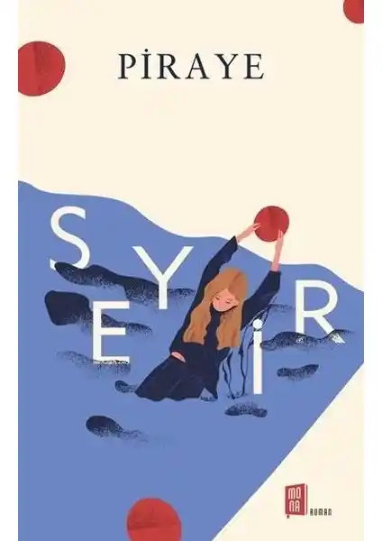 Mona Kitap Seyir - Piraye İçsel Dönüşüm ve Kadın Güçlenmesi Temalı Bir Roman