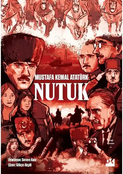 Nutuk - Mustafa Kemal Atatürk'ün Bağımsızlık ve Kurtuluş Mücadelesini Anlatan Tarihsel Bir Eser