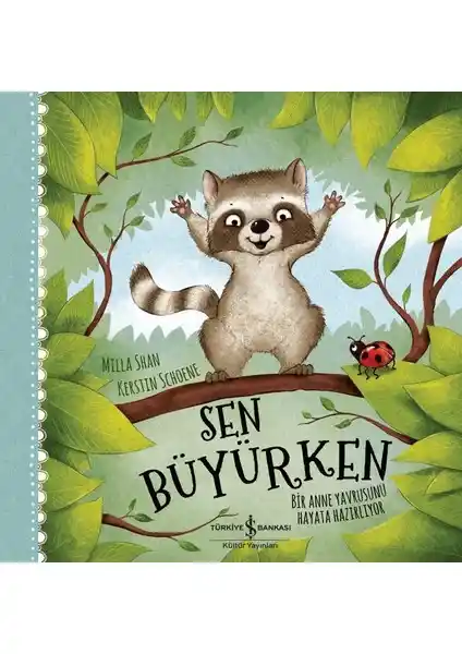 Sen Büyürken – Anne ve Yavru Arasındaki Sevgi ve Hayata Hazırlık Temalı Çocuk Kitabı