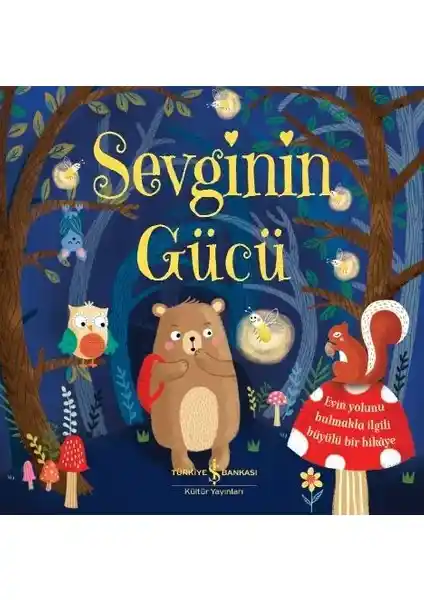 Sevginin Gücü: Çocuklar İçin Duygusal Zekayı Geliştiren Orman Macerası Kitabı