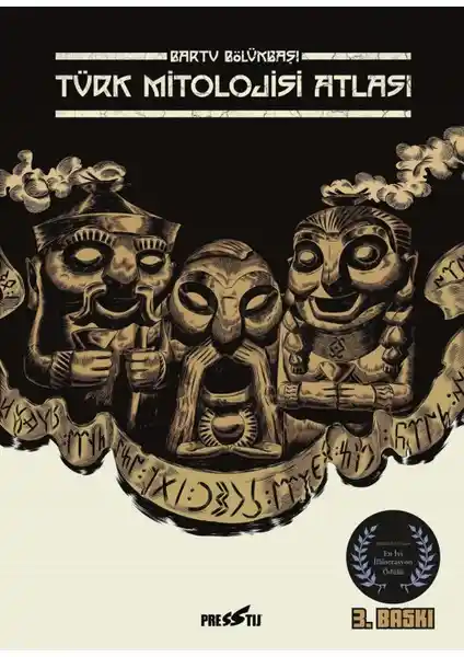 Türk Mitolojisi Atlası: Türk Kültürünün Derinliklerine Yolculuk ve Mitolojik Hikâyeler