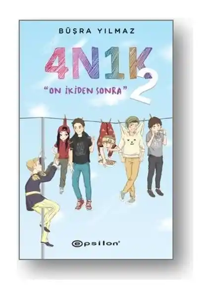 4N1K 2 Büşra Yılmaz: Gençlik ve Arkadaşlık Temalarını İşleyen Eğlenceli Roman