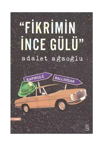 Adalet Ağaoğlu'nun 'Fikrimin İnce Gülü' Eseri Üzerine Kapsamlı İnceleme ve Analiz