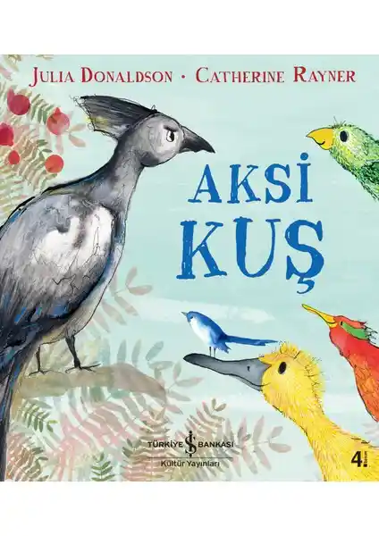 Aksi Kuş: Julia Donaldson'un Çocuklar İçin Eğlenceli ve Öğretici Hikayesi