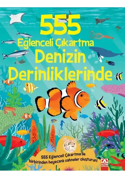 Altın Kitaplar 555 Eğlenceli Çıkartma - Denizin Derinliklerinde Çocuklar İçin Eğlenceli Aktivite Kitabı