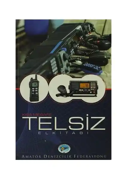 Amatör Denizcilik Federasyonu Kısa Mesafe Telsiz El Kitabı Güvenilir Deniz Haberleşme Rehberi
