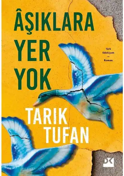 Aşıklara Yer Yok Romanı: Tarık Tufan'ın Derinlikli Edebiyat Yolculuğu