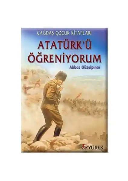 Atatürk’ü Öğreniyorum: Çocuklar İçin Atatürk ve Değerleri Hakkında Bilgilendirici Kitap