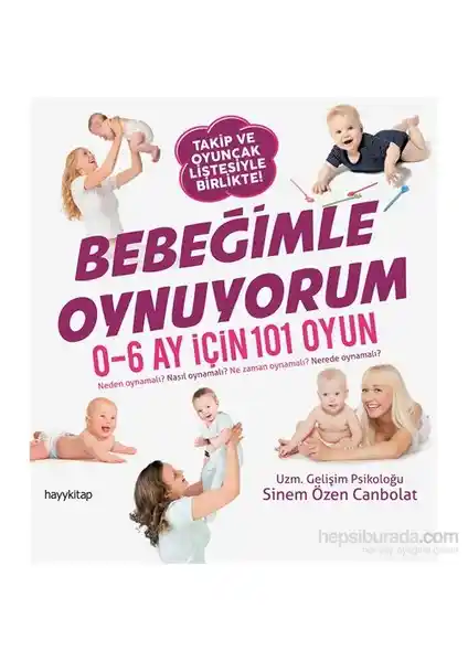 Bebeğinizle Oyun: Gelişimi Destekleyen Bilimsel ve Pratik Rehberlik Kaynağı