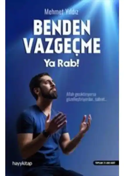 Benden Vazgeçme Ya Rab: Mehmet Yılz’ın Ruhani Yolculuğu ve Manevi Derinlikleri