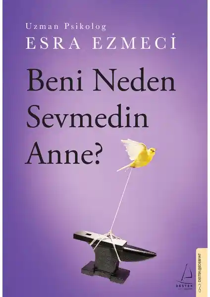 Beni Neden Sevmedin Anne? Esra Ezmeci'nin Duygusal ve Anlamlı Romanı