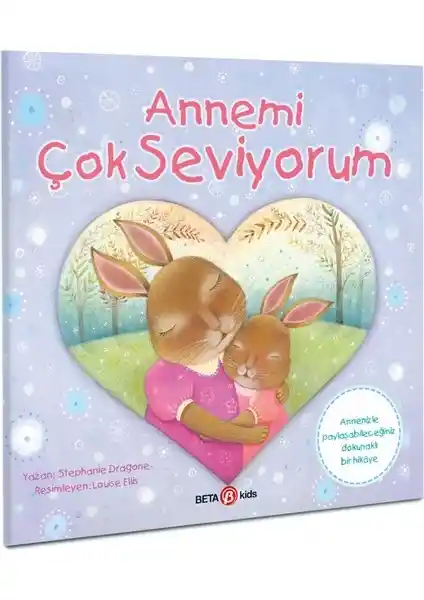 Beta Kids Annemi Çok Seviyorum: Sıcak Hikaye ve Eğlenceli Çocuk Kitabı