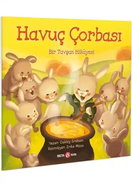 Beta Kids Havuç Çorbası Bir Tavşan Hikayesi Çocuklar İçin Eğlenceli ve Öğretici Bir Kitap