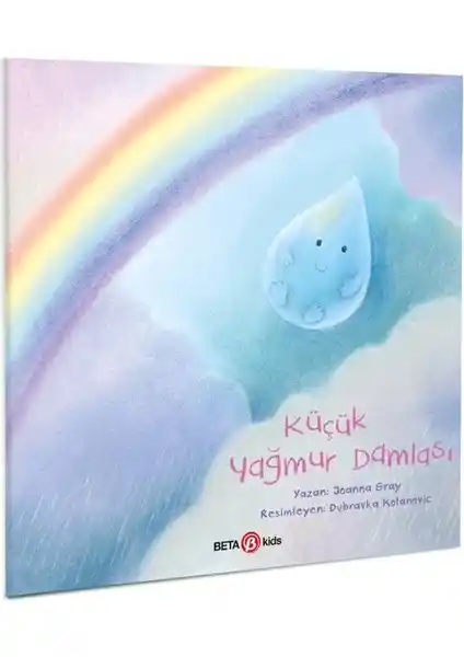 Beta Kids Küçük Yağmur Damlası: Doğa ve Su Döngüsünü Öğreten Çocuklar İçin Eğlenceli Kitap