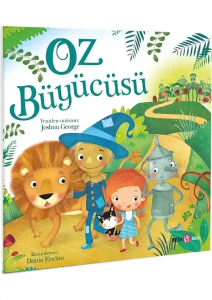 Beta Kids Oz Büyücüsü Kitabı: Renkli Resimler ve Sihirli Hikayelerle Çocuklar İçin Eğlenceli Bir Macera