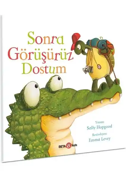 Beta Kids Sonra Görüşürüz Dostum: Renkli ve Eğlenceli Çocuk Hikayeleri Kitabı