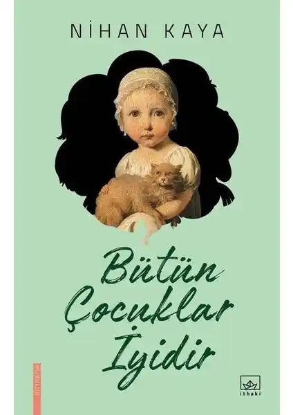 Bütün Çocuklar İyidir: İçsel Çocuk ve Aile İçi İletişim Üzerine Derin Bir Psikolojik Rehber