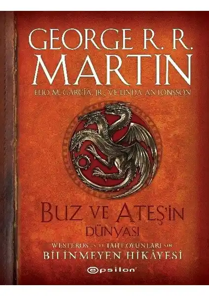 Buz ve Ateşin Dünyası: Westeros'un Tarih ve Hikâyelerini Anlatan Kapsamlı Eser 2024