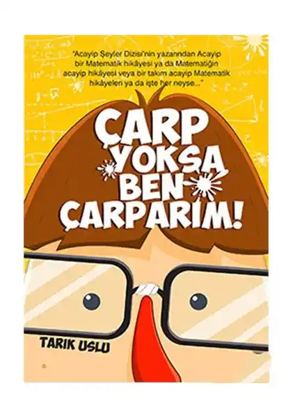 Çarp Yoksa Ben Çarparım! Matematiği Eğlenceli ve Öğretici Bir Şekilde Öğreten Kitap