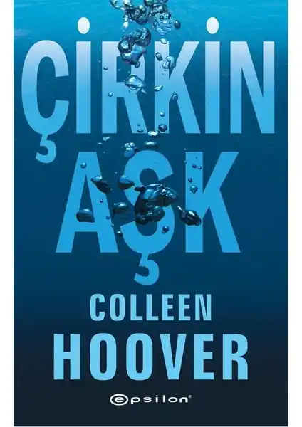 Çirkin Aşk Romanı Colleen Hoover'un Duygusal ve Etkileyici Hikayesi