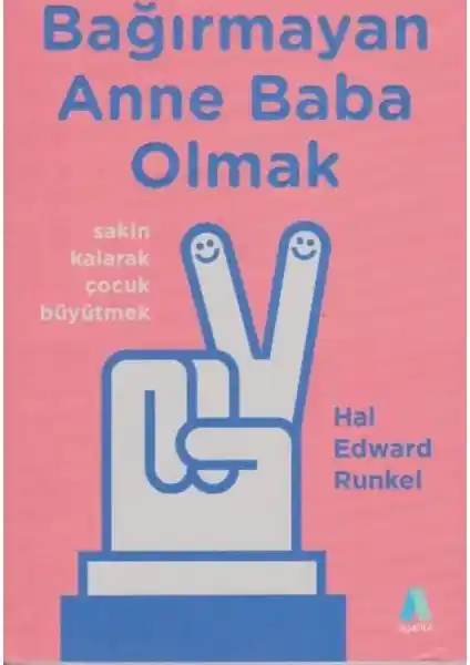 Çocuk Gelişimi ve Sakin Ebeveynlik Yaklaşımları: Bağırmayan Anne Baba Olmak Kitabının Analizi