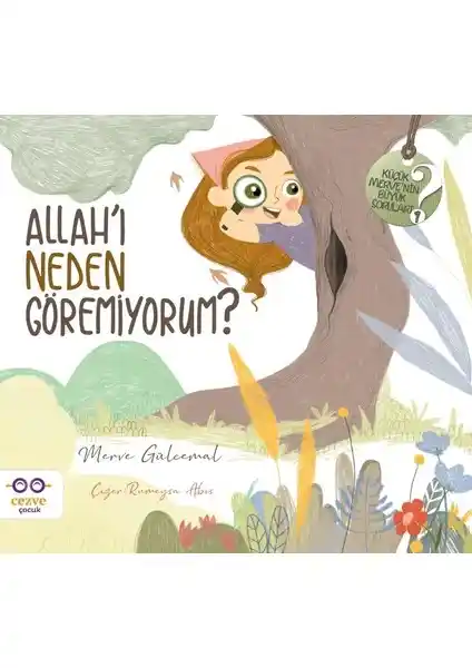 Çocuklar İçin Allah’ı Neden Göremiyorum? Dini Merakları Anlayan Eğitici Kitap