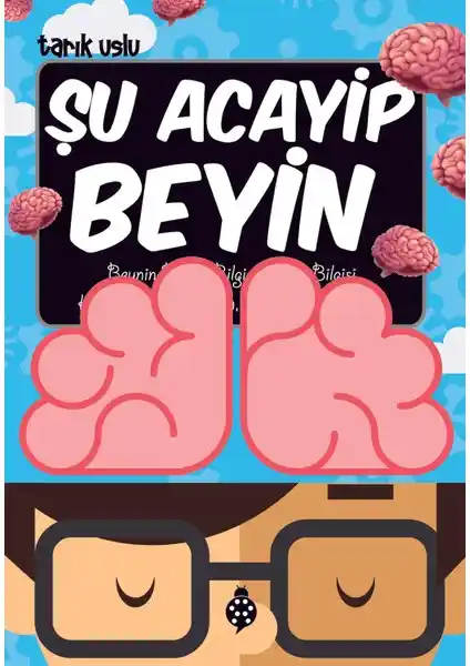 Çocuklar İçin Bilim ve Beyin Konularını Anlatan Eğitici Kitap Şu Acayip Beyin Tarık Uslu