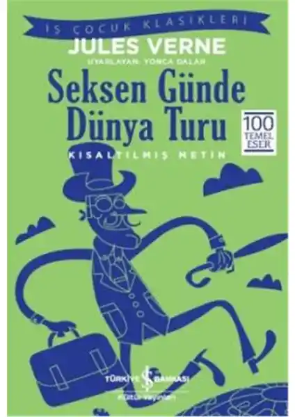 Çocuklar İçin Jules Verne'in Sürükleyici Macera Hikayesi: Seksen Günde Dünya Turu