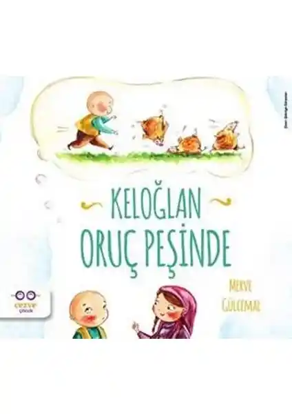 Çocuklar İçin Oruç Anlatan Eğitici ve Eğlenceli Hikaye Kitabı - Keloğlan ve Manevi Değerler