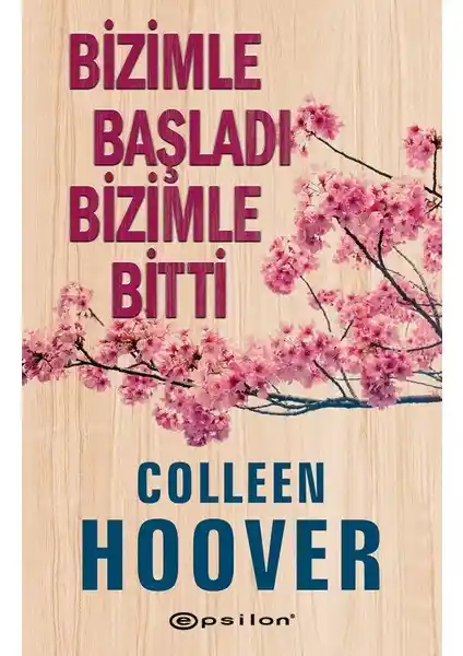 Colleen Hoover’in Duygusal Romanı Bizimle Başla<dı> Bizimle Bitti Türkçe Baskısı