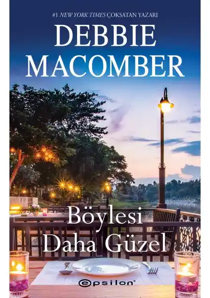 Debbie Macomber'in 'Böylesi Daha Güzel' Romanı: Duygusal Derinlik ve İlham Verici Temalar