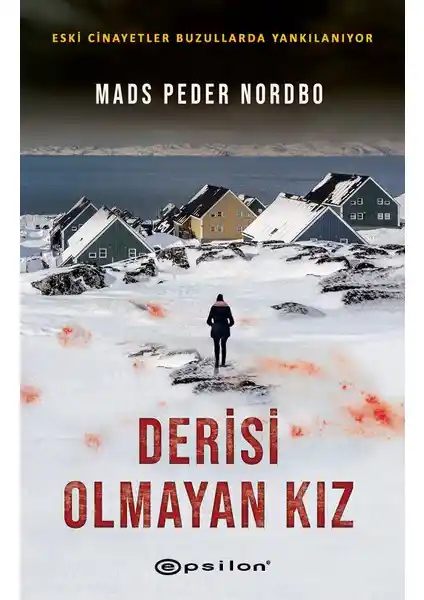 Derisi Olmayan Kız: Kuzeyin Gizemli ve Gerilim Dolu Hikayesi Epsilon Yayınevi Yayınında