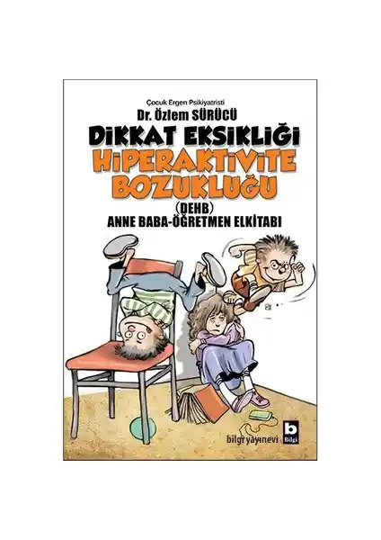 Dikkat Eksikliği Hiperaktivite Bozukluğu Rehberi: Anne ve Öğretmenler İçin Kapsamlı Bilgi Kaynağı