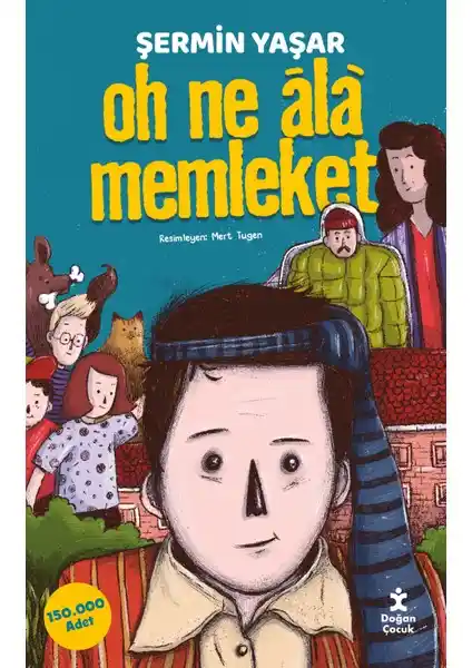 Doğan Çocuk Oh Ne Ala Memleket: 9-12 Yaş Çocuklar İçin Eğlenceli ve Eğitici Hikâye Kitabı