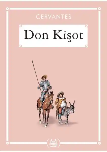 Don Kişot: Cervantes'in Edebiyatın Efsanevi Klasik Temel Eseri ve Modern Romanın İlk Örneği