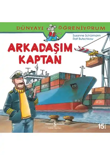 Dünyayı Öğreniyorum Arkadaşım Kaptan çocuklar için eğitici ve görsel açıdan zengin bir öğrenme kitabı