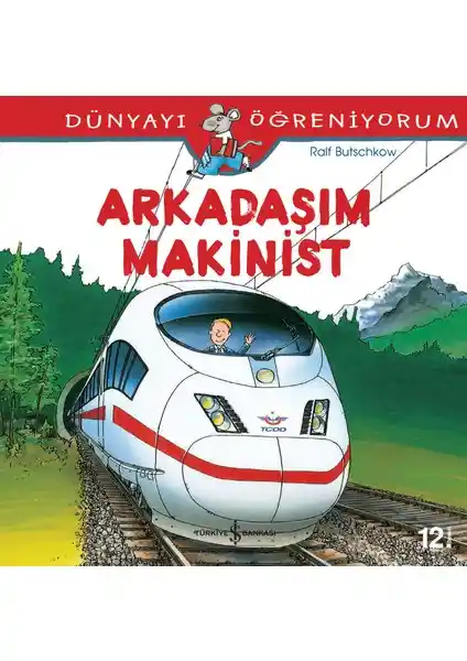 Dünyayı Öğreniyorum Arkadaşım Makinist: Çocuklar İçin Eğitici ve Eğlenceli Bir Kitap