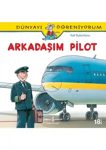 Dünyayı Öğreniyorum Arkadaşım Pilot Çocuklar İçin Bilim ve Uçuş Temalı Eğitim Kitabı