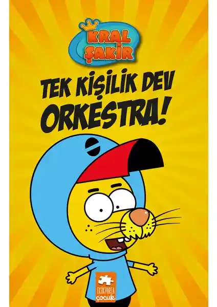 Eksik Parça Çocuk Kral Şakir 1: Tek Kişilik Dev Orkestra Ciltli Çocuk Hikayeleri Kitabı